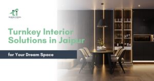 Turnkey Interior Solutions in Jaipur for modern home and office design