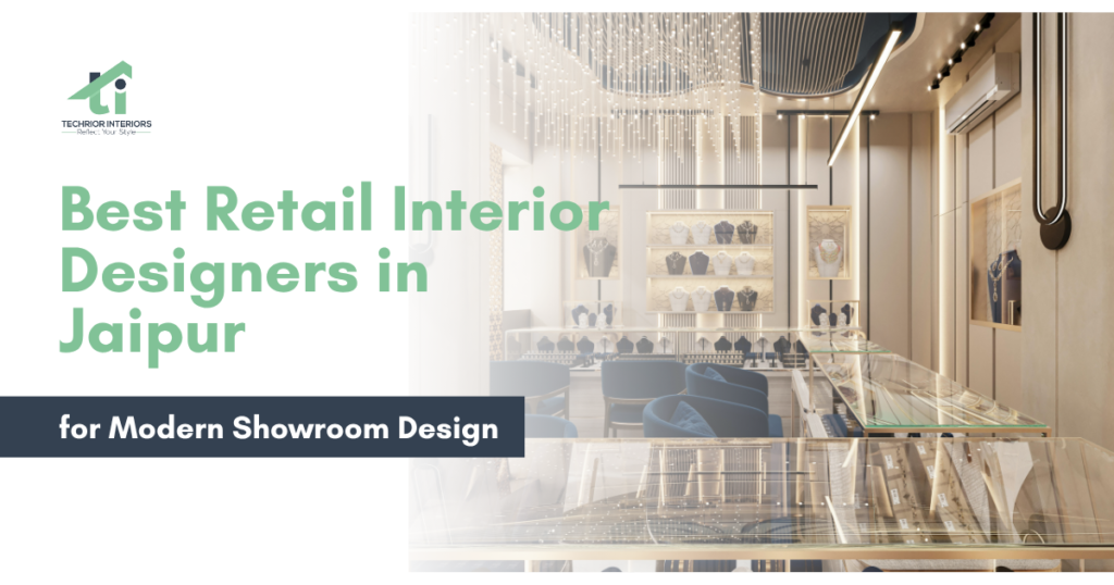 Retail Interior Designers in Jaipur designing modern commercial showroom interiors by Techrior Interiors